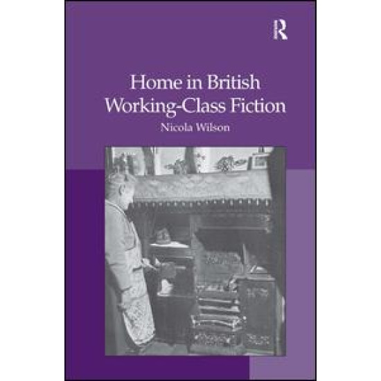 Home in British Working-Class Fiction Home in British Working-Class Fiction