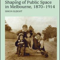 Young People and the Shaping of Public Space in Melbourne, 1870-1914