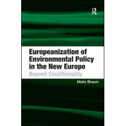 Europeanization of Environmental Policy in the New Europe Europeanization of Environmental Policy in the New Europe