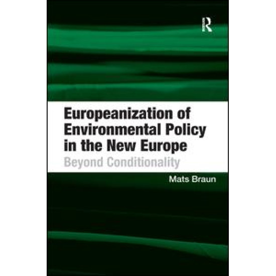 Europeanization of Environmental Policy in the New Europe Europeanization of Environmental Policy in the New Europe