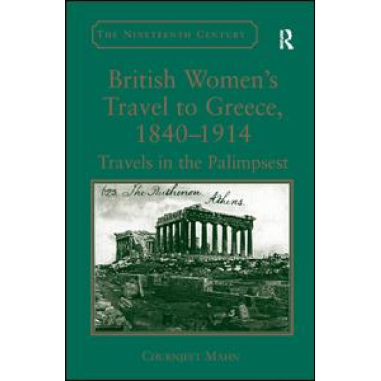 British Women's Travel to Greece, 1840-1914 British Women's Travel to Greece, 1840-1914