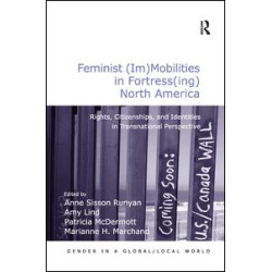 Feminist (Im)Mobilities in Fortress(ing) North America Feminist (Im)Mobilities in Fortress(ing) North America
