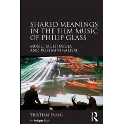Shared Meanings in the Film Music of Philip Glass Shared Meanings in the Film Music of Philip Glass