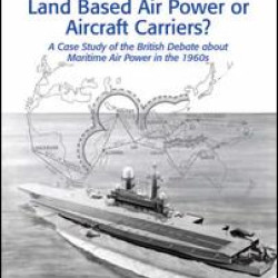 Land Based Air Power or Aircraft Carriers?