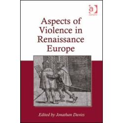 Aspects of Violence in Renaissance Europe Aspects of Violence in Renaissance Europe