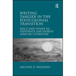 Writing Tangier in the Postcolonial Transition Writing Tangier in the Postcolonial Transition