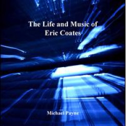 The Life and Music of Eric Coates