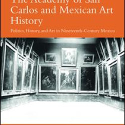 The Academy of San Carlos and Mexican Art History The Academy of San Carlos and Mexican Art History