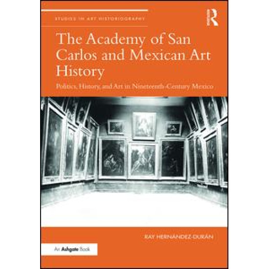 The Academy of San Carlos and Mexican Art History The Academy of San Carlos and Mexican Art History