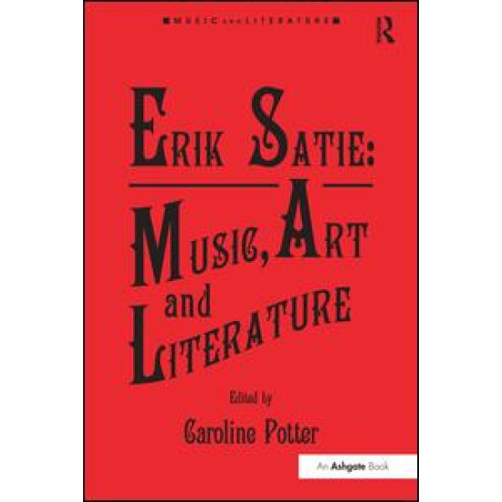 Erik Satie: Music, Art and Literature