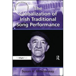 The Globalization of Irish Traditional Song Performance The Globalization of Irish Traditional Song Performance