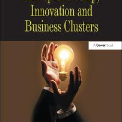Entrepreneurship, Innovation and Business Clusters Entrepreneurship, Innovation and Business Clusters