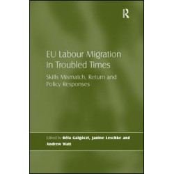 EU Labour Migration in Troubled Times EU Labour Migration in Troubled Times