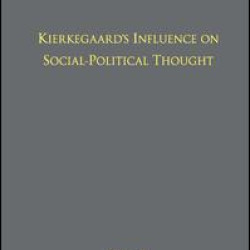 Volume 14: Kierkegaard's Influence on Social-Political Thought Volume 14: Kierkegaard's Influence on Social-Political Thought