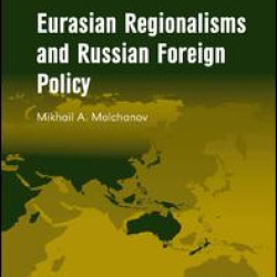 Eurasian Regionalisms and Russian Foreign Policy