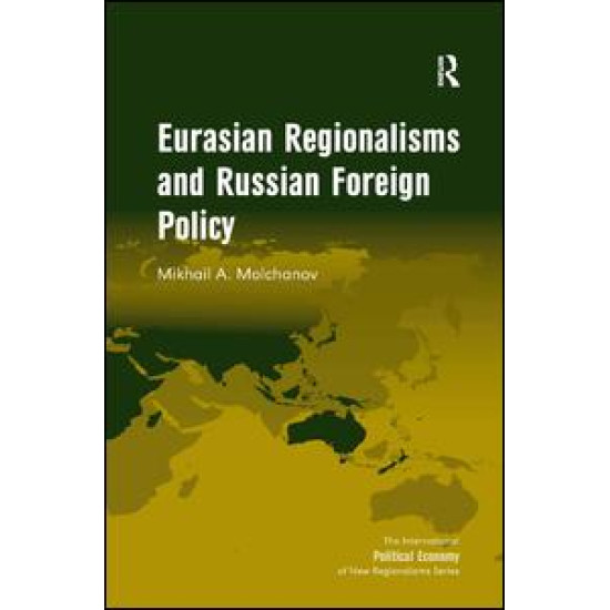 Eurasian Regionalisms and Russian Foreign Policy Eurasian Regionalisms and Russian Foreign Policy