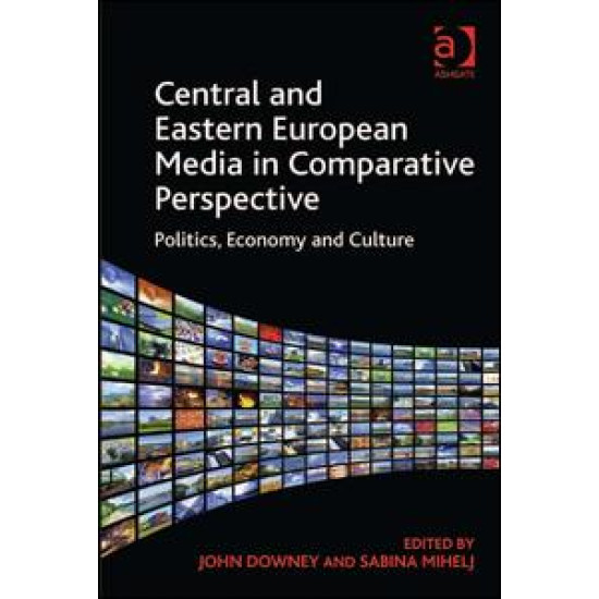 Central and Eastern European Media in Comparative Perspective