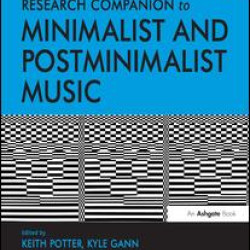 The Ashgate Research Companion to Minimalist and Postminimalist Music