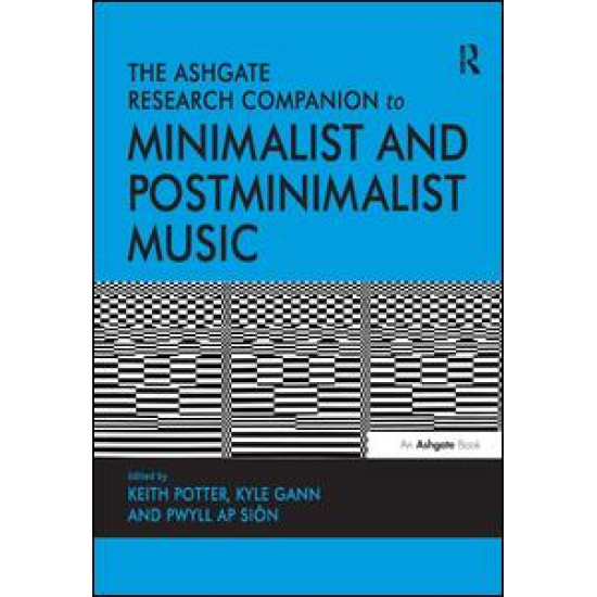 The Ashgate Research Companion to Minimalist and Postminimalist Music