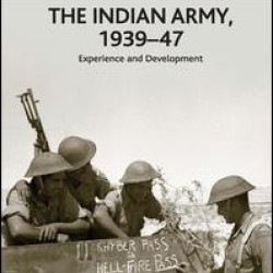 The Indian Army, 1939-47 The Indian Army, 1939-47