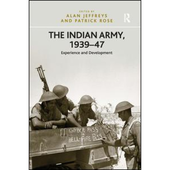 The Indian Army, 1939-47 The Indian Army, 1939-47