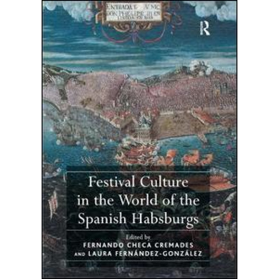 Festival Culture in the World of the Spanish Habsburgs