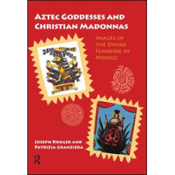 Aztec Goddesses and Christian Madonnas Aztec Goddesses and Christian Madonnas