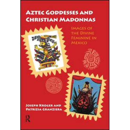 Aztec Goddesses and Christian Madonnas Aztec Goddesses and Christian Madonnas