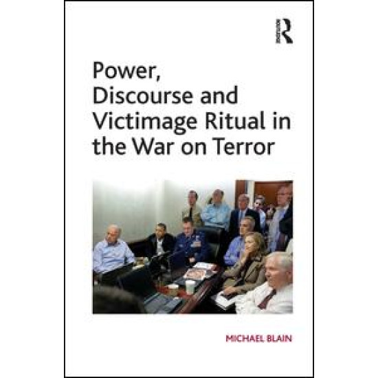 Power, Discourse and Victimage Ritual in the War on Terror Power, Discourse and Victimage Ritual in the War on Terror