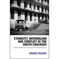 Ethnicity, Nationalism and Conflict in the South Caucasus Ethnicity, Nationalism and Conflict in the South Caucasus