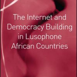 The Internet and Democracy Building in Lusophone African Countries