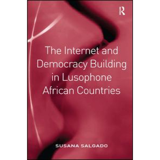 The Internet and Democracy Building in Lusophone African Countries