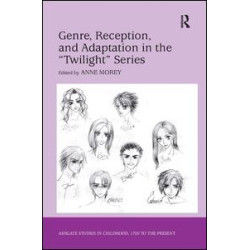 Genre, Reception, and Adaptation in the 'Twilight' Series Genre, Reception, and Adaptation in the 'Twilight' Series