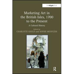 Marketing Art in the British Isles, 1700 to the Present Marketing Art in the British Isles, 1700 to the Present