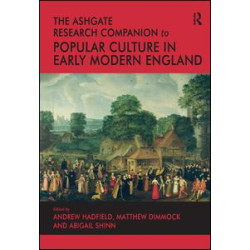 The Ashgate Research Companion to Popular Culture in Early Modern England The Ashgate Research Companion to Popular Culture in Early Modern England