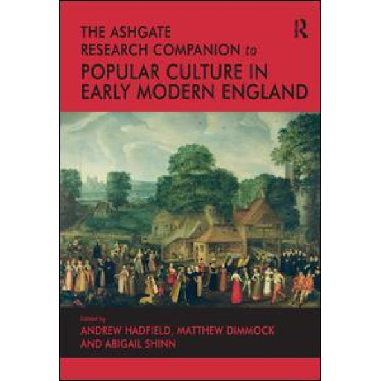 The Ashgate Research Companion to Popular Culture in Early Modern England