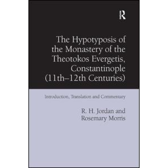 The Hypotyposis of the Monastery of the Theotokos Evergetis, Constantinople (11th-12th Centuries) The Hypotyposis of the Monastery of the Theotokos Evergetis, Constantinople (11th-12th Centuries)