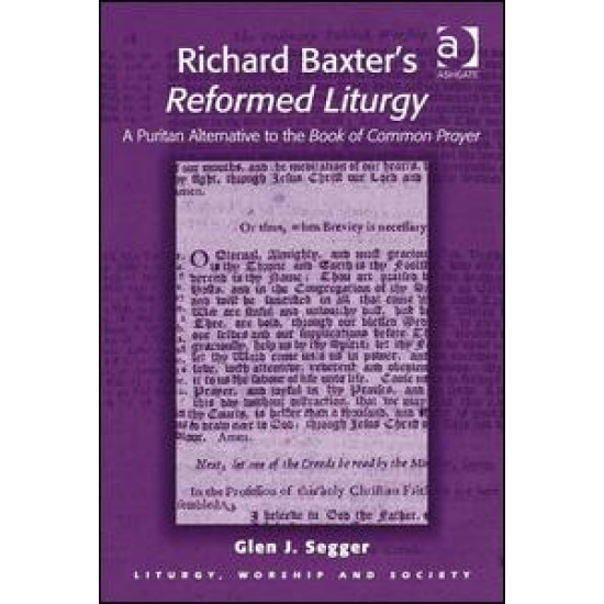 Richard Baxter's Reformed Liturgy Richard Baxter's Reformed Liturgy