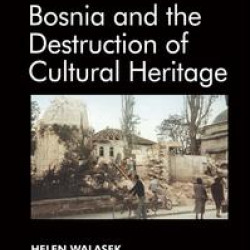 Bosnia and the Destruction of Cultural Heritage