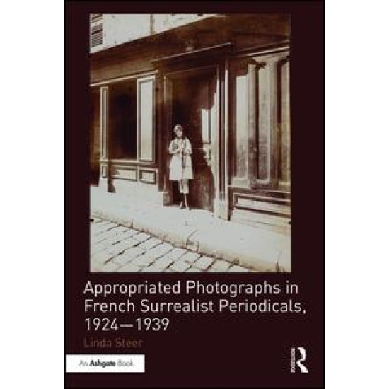 Appropriated Photographs in French Surrealist Periodicals, 1924-1939 Appropriated Photographs in French Surrealist Periodicals, 1924-1939
