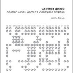 Contested Spaces: Abortion Clinics, Women's Shelters and Hospitals Contested Spaces: Abortion Clinics, Women's Shelters and Hospitals