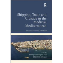 Shipping, Trade and Crusade in the Medieval Mediterranean