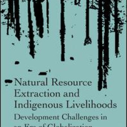 Natural Resource Extraction and Indigenous Livelihoods