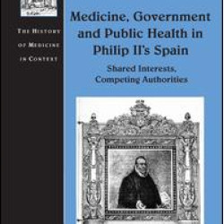 Medicine, Government and Public Health in Philip II's Spain Medicine, Government and Public Health in Philip II's Spain
