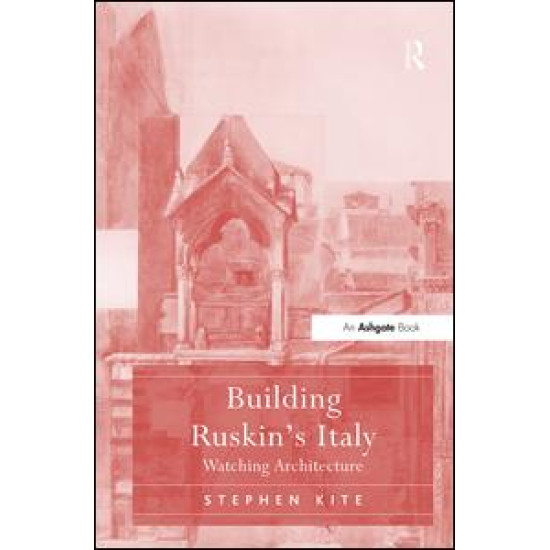 Building Ruskin's Italy Building Ruskin's Italy