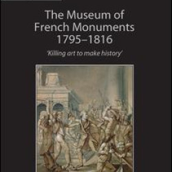 The Museum of French Monuments 1795-1816 The Museum of French Monuments 1795-1816