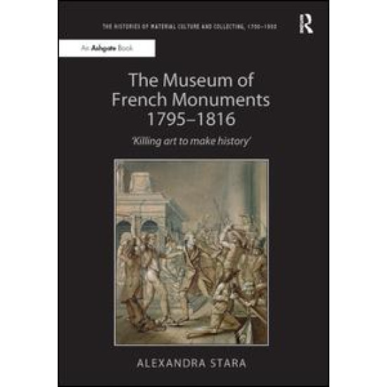 The Museum of French Monuments 1795-1816 The Museum of French Monuments 1795-1816