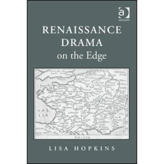 Renaissance Drama on the Edge Renaissance Drama on the Edge