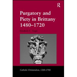 Purgatory and Piety in Brittany 1480-1720 Purgatory and Piety in Brittany 1480-1720