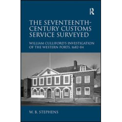 The Seventeenth-Century Customs Service Surveyed The Seventeenth-Century Customs Service Surveyed